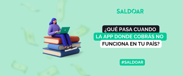 ¿Qué pasa cuando la app donde cobrás no funciona en tu país?