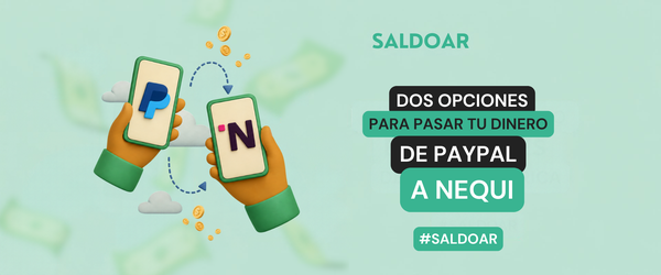 Cómo pasar dinero de PayPal a Nequi: 2 caminos