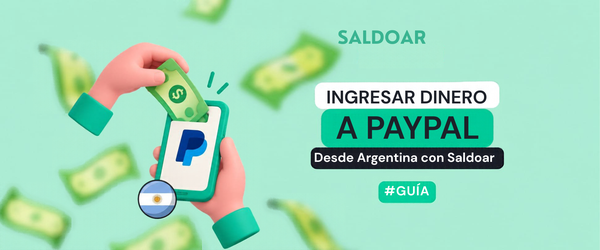 Cómo ingresar dinero a PayPal desde Argentina: opciones y pasos